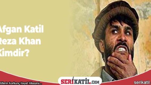 Afgan Katil Reza Khan Kimdir?